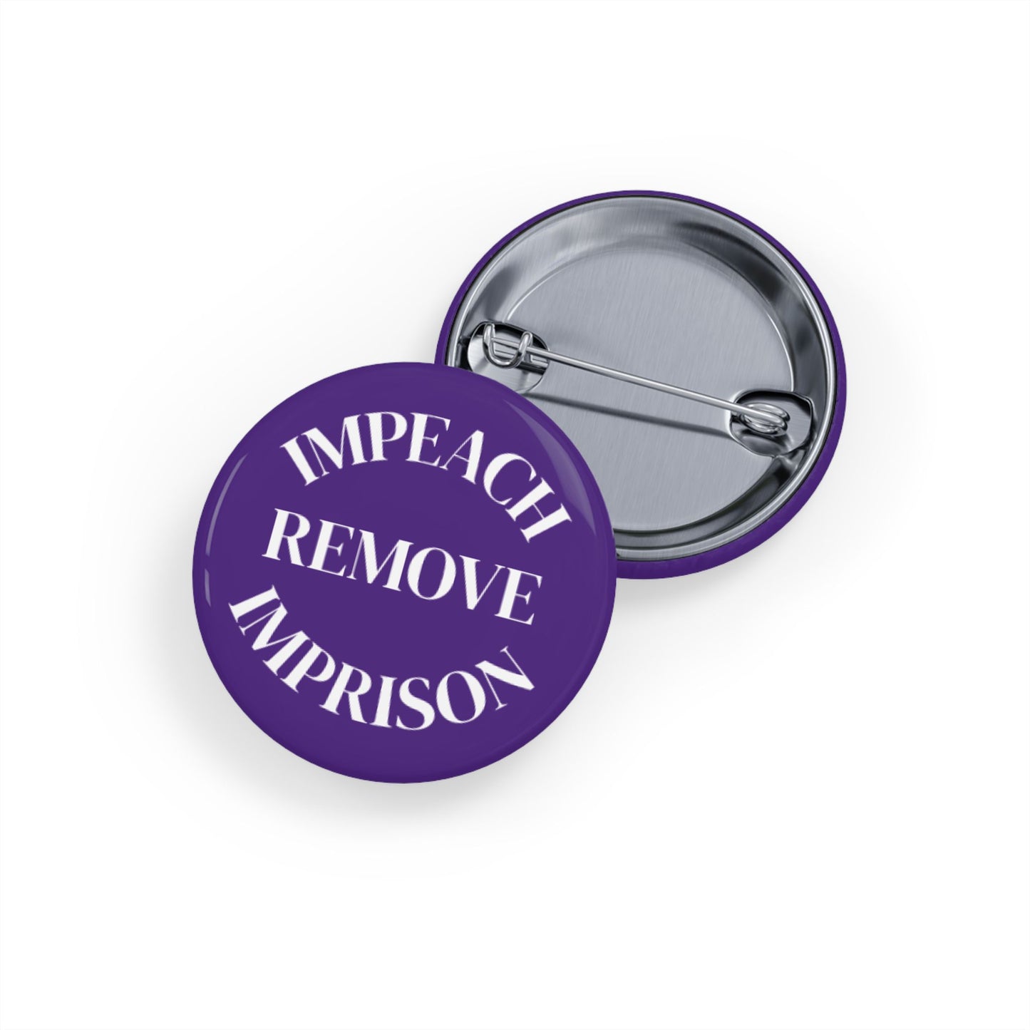 Impeach Remove Imprison Round Pins - Multiple Sizes