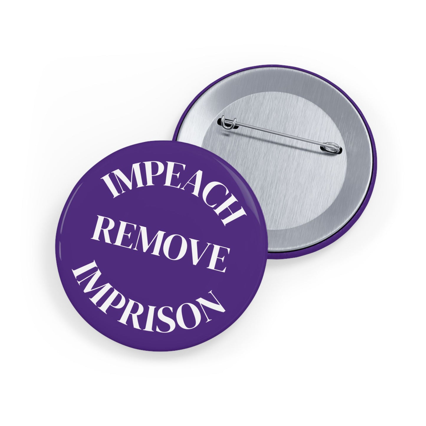 Impeach Remove Imprison Round Pins - Multiple Sizes