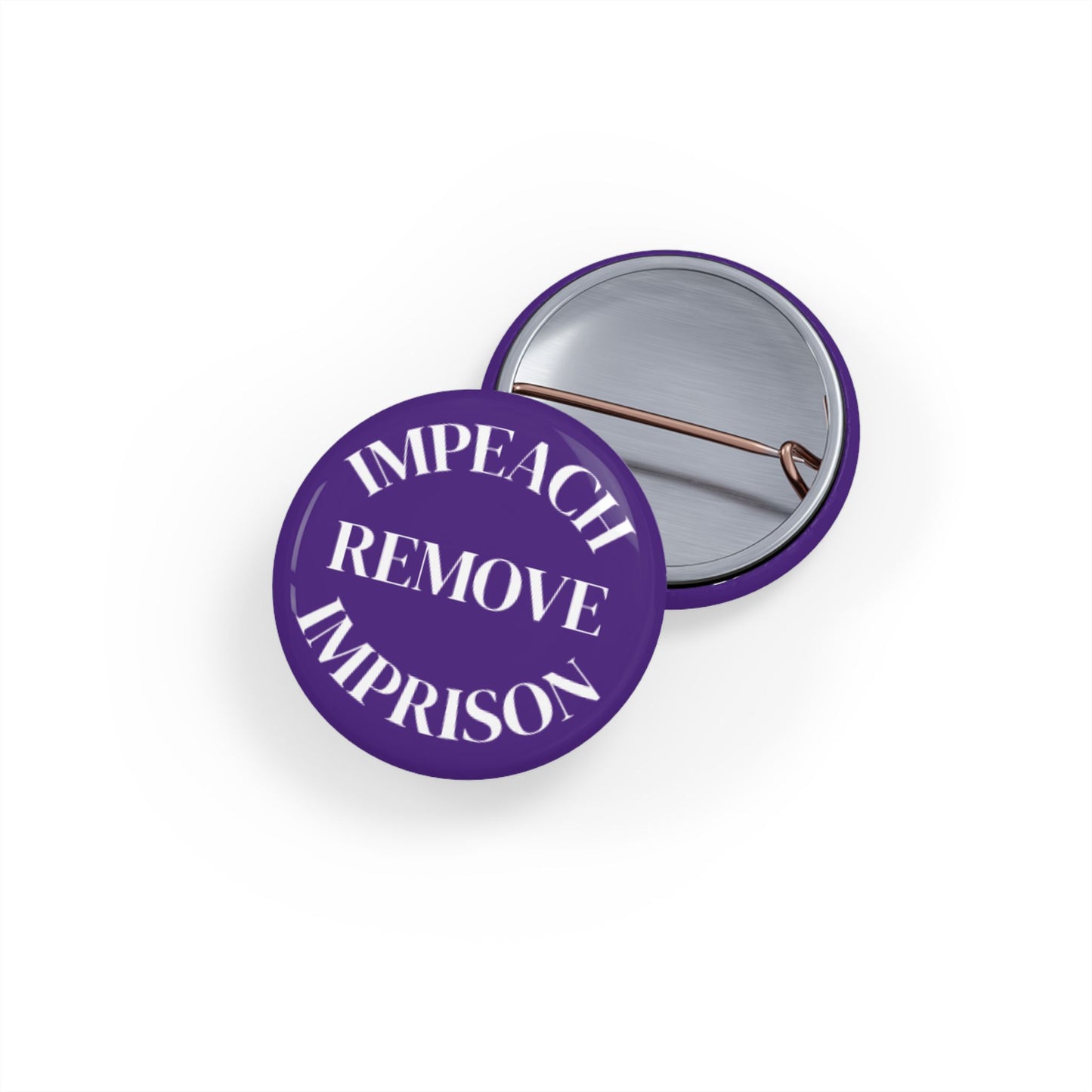 Impeach Remove Imprison Round Pins - Multiple Sizes