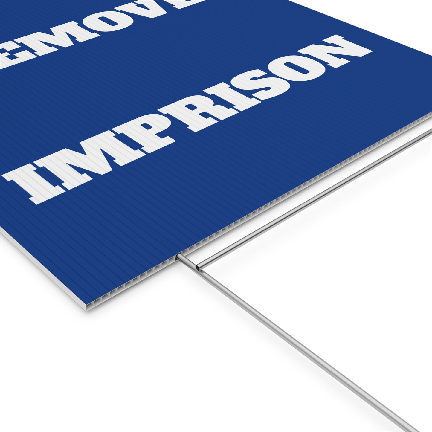 IMPEACH, REMOVE, IMPRISON - Political Protest Plastic Yard Sign 12" X 18"