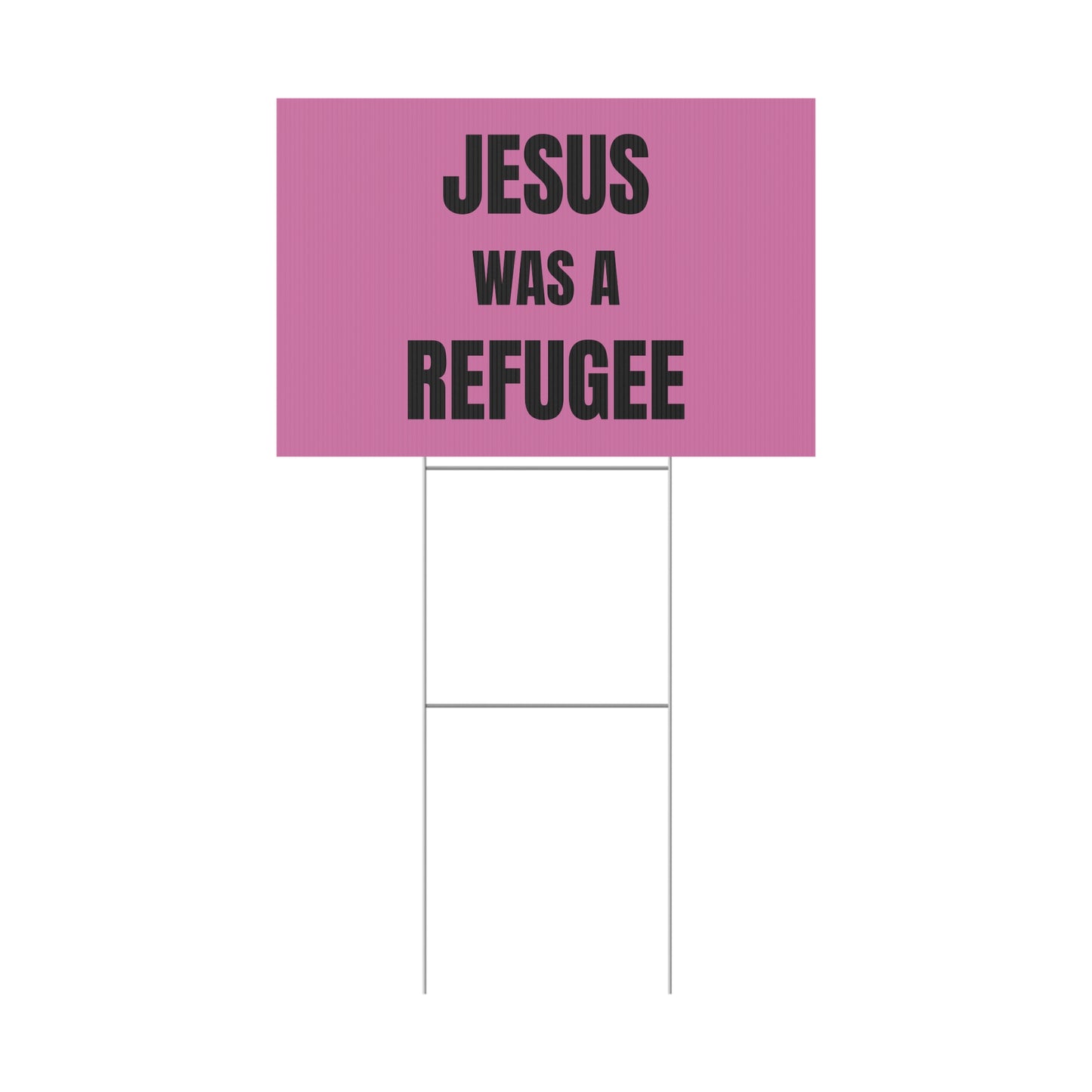 Jesus Was A Refugee - Plastic Yard Sign 18" x 12"