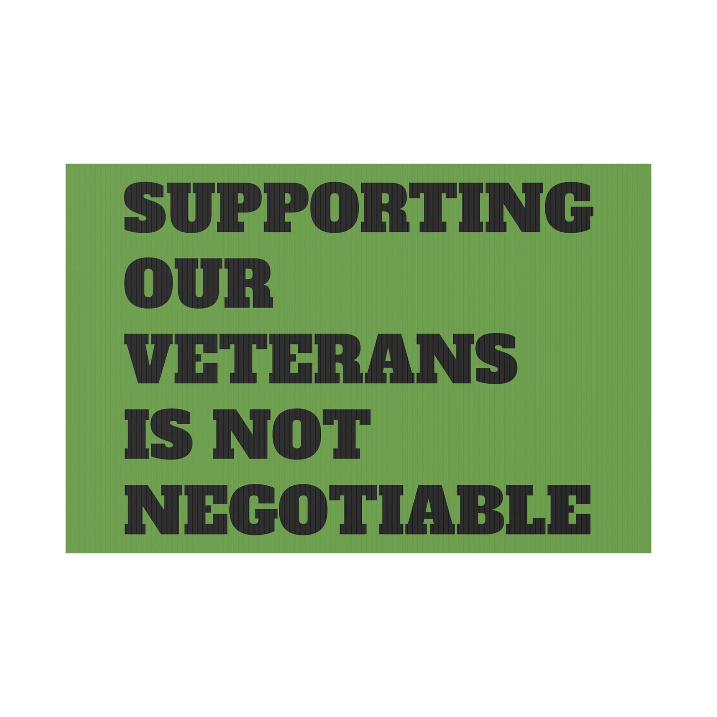 Supporting Our Veterans is Not Negotiable - Outdoor Plastic Sign 18" X 12"