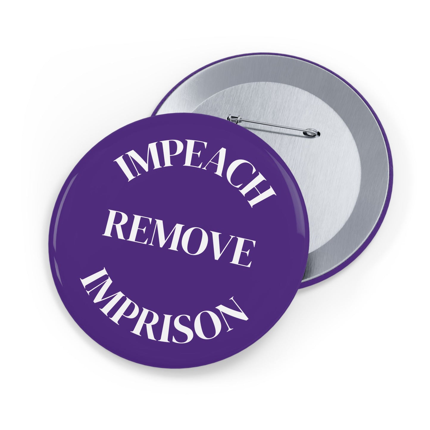 Impeach Remove Imprison Round Pins - Multiple Sizes
