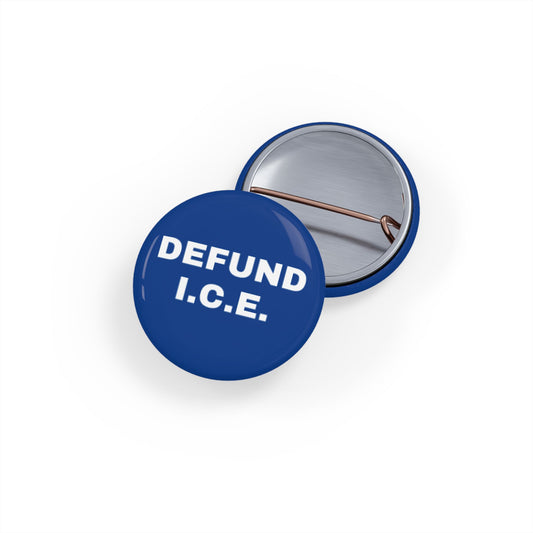 Defund I.C.E. Round Pins - Multiple Sizes