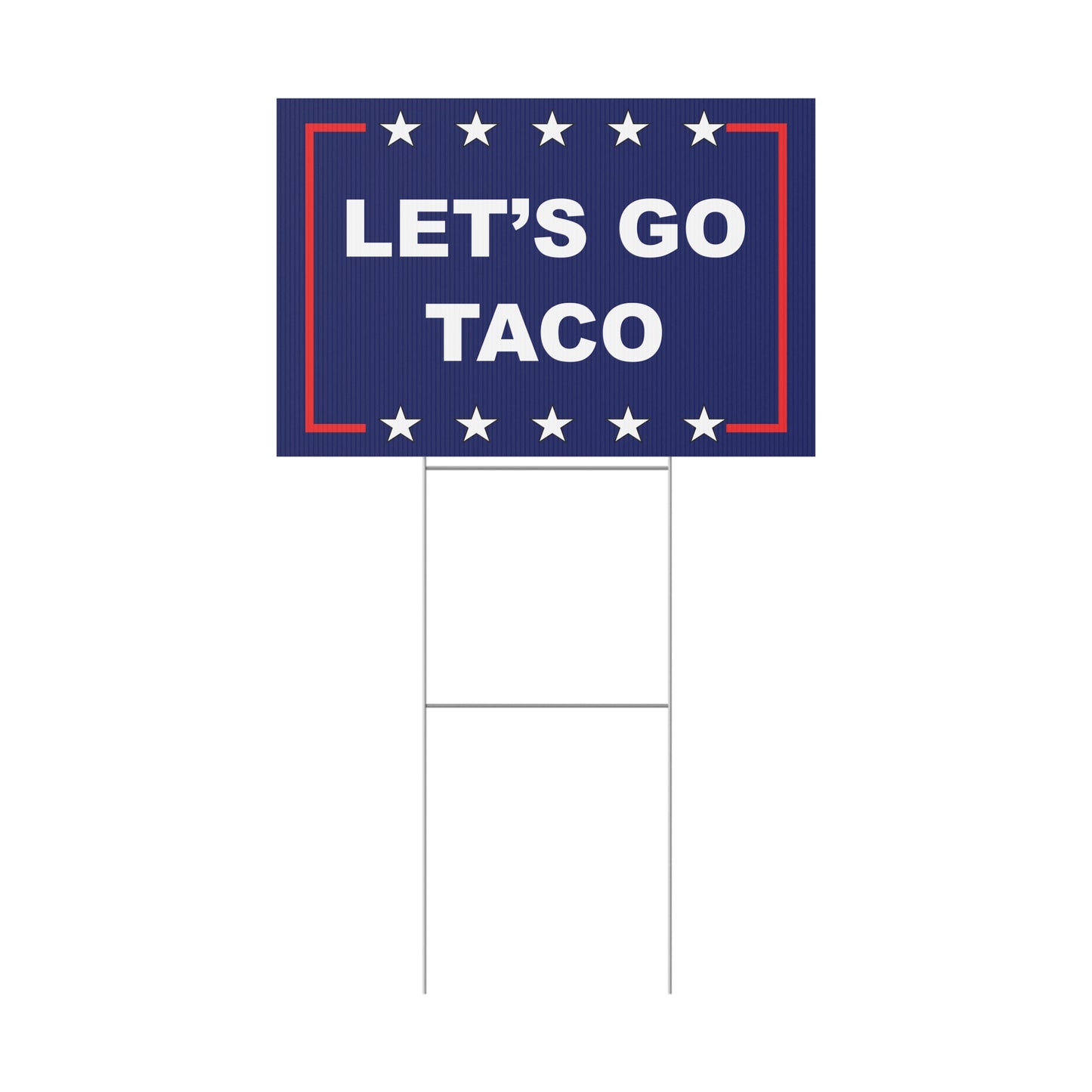 LET'S GO TACO Protest/Yard Sign
