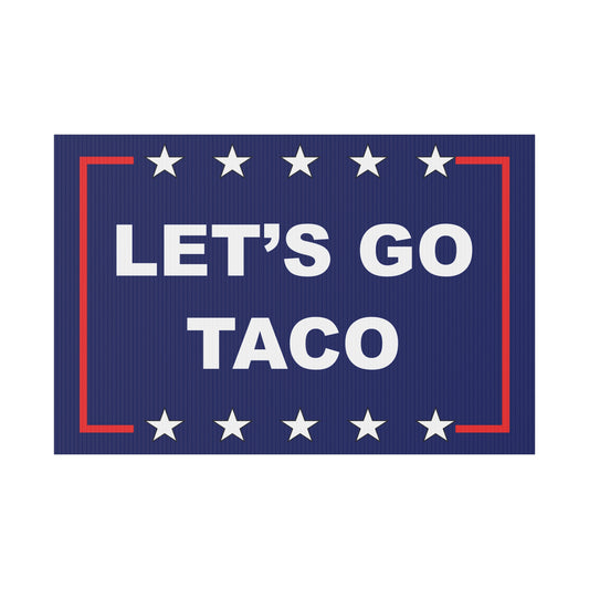LET'S GO TACO Protest/Yard Sign