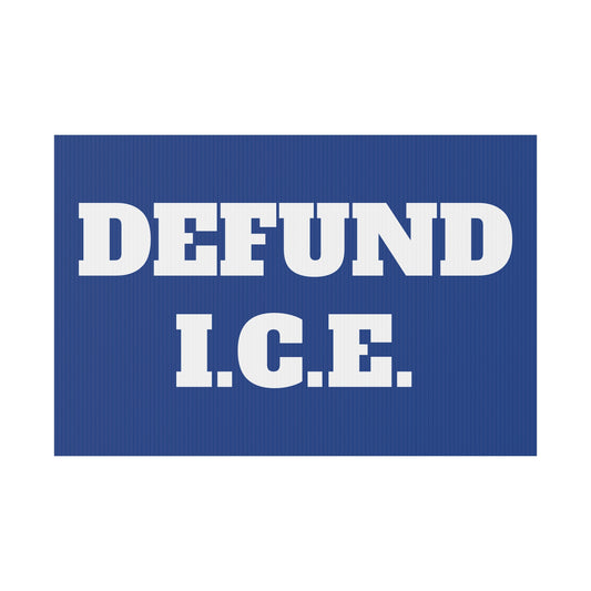 Defund I.C.E. - Political Yard Sign 18" x 12"