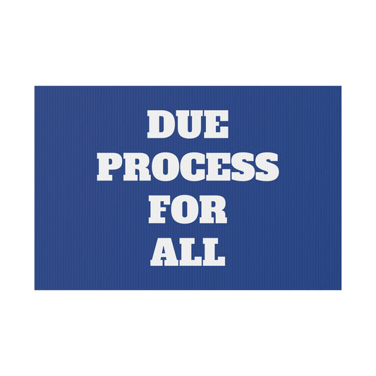 Due Process For All - Plastic Yard Sign 18" x 12"