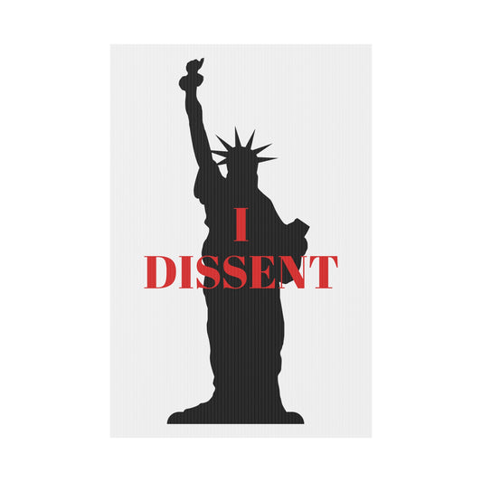 I Dissent - Political Yard Sign 12" x 18"