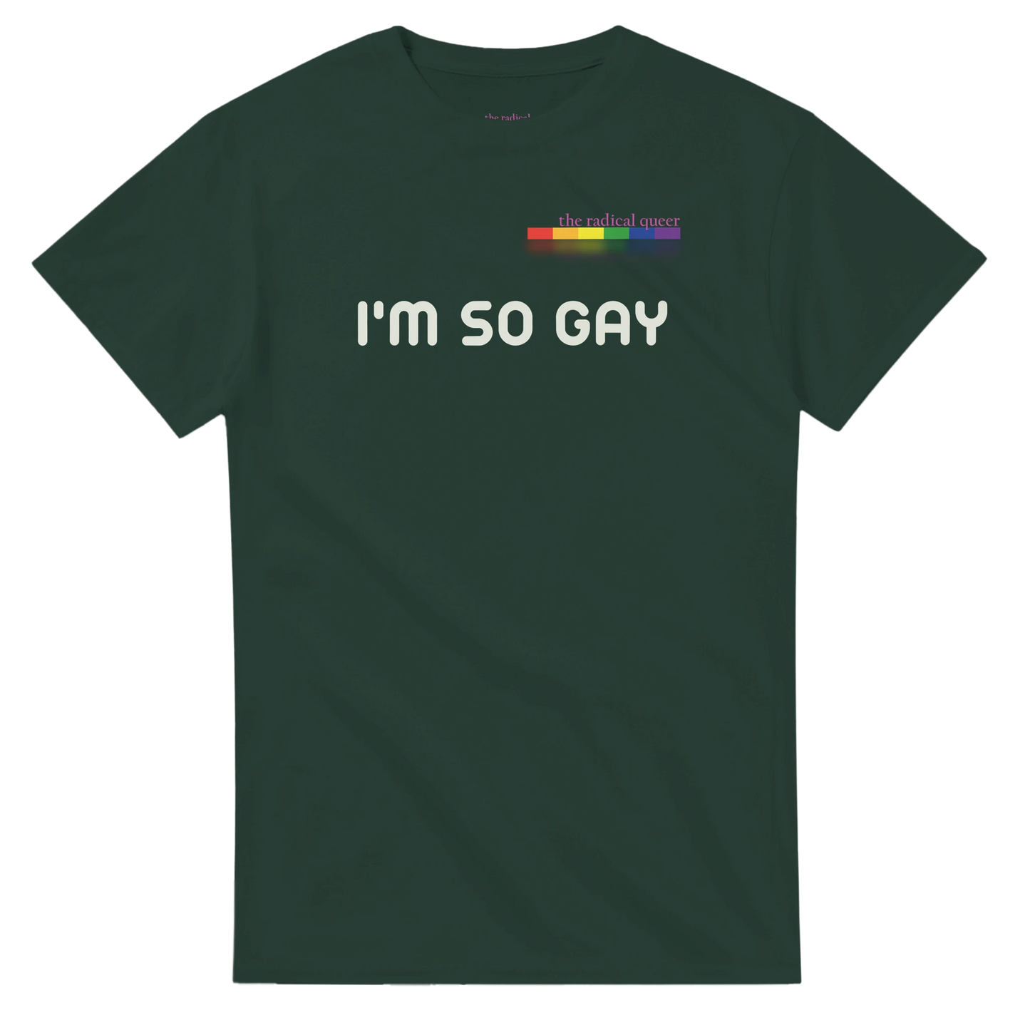 I'm So Gay Tee Shirt Forest Green