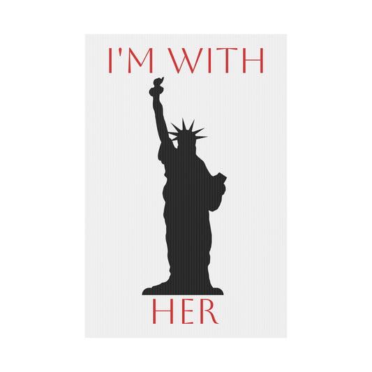 I'm With Her - Political Yard Sign 12" x 18"