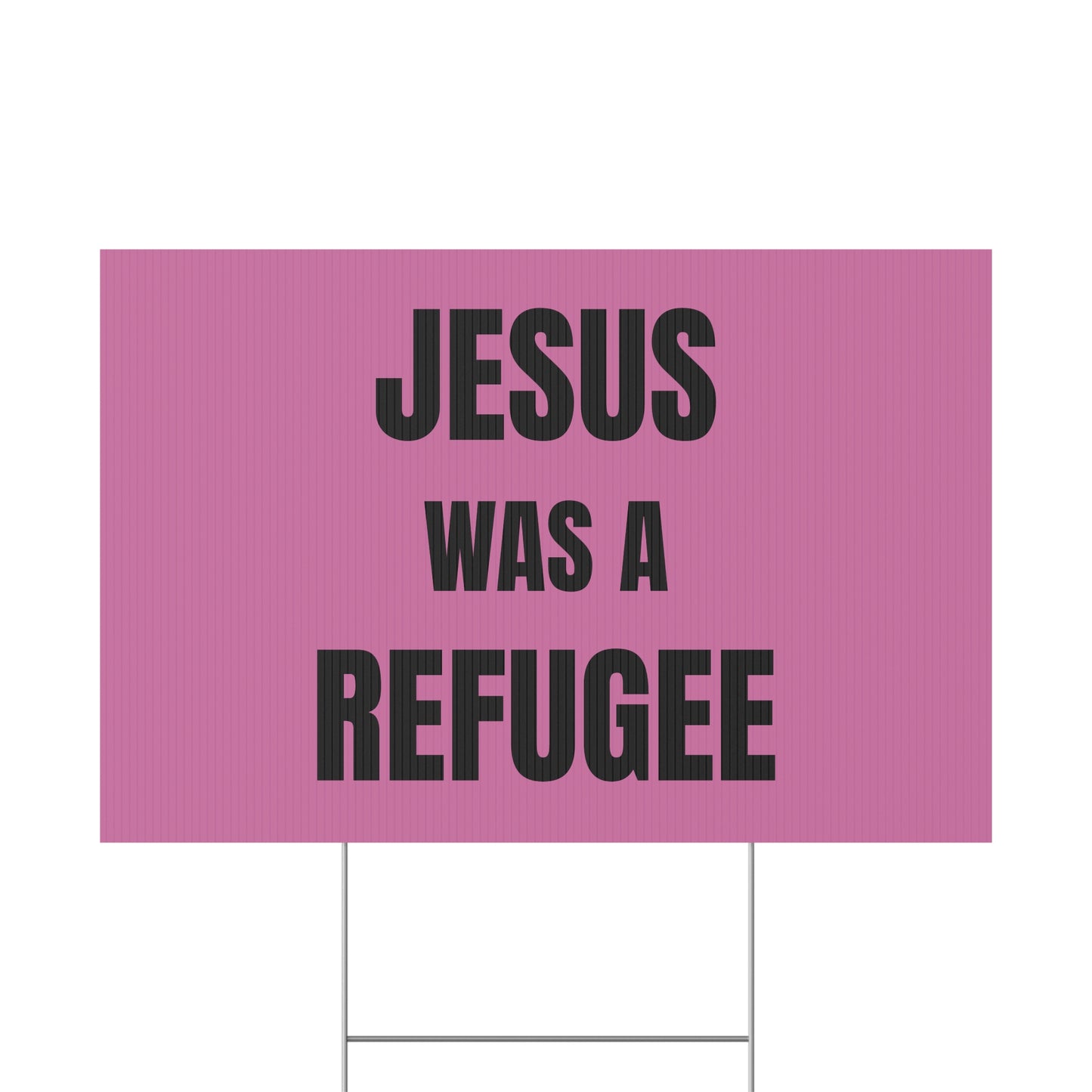 Jesus Was A Refugee - Plastic Yard Sign 18" x 12"