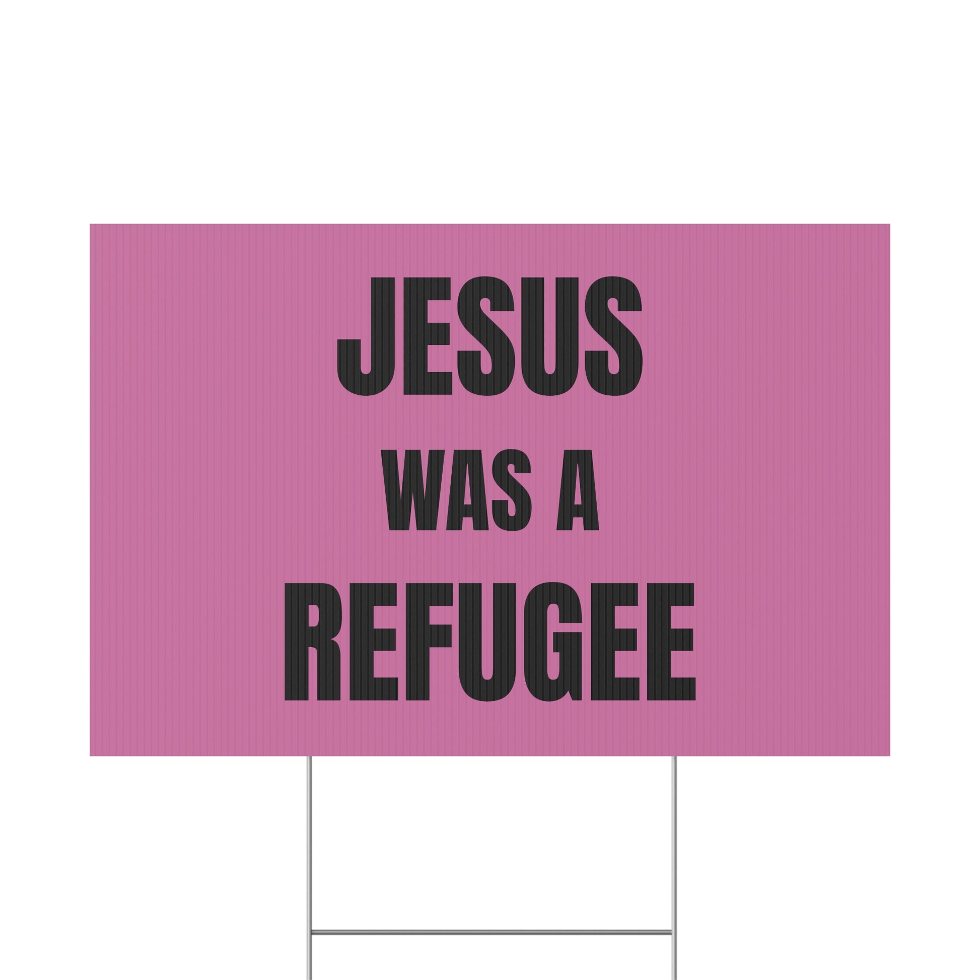 Jesus Was A Refugee - Plastic Yard Sign 18" x 12"