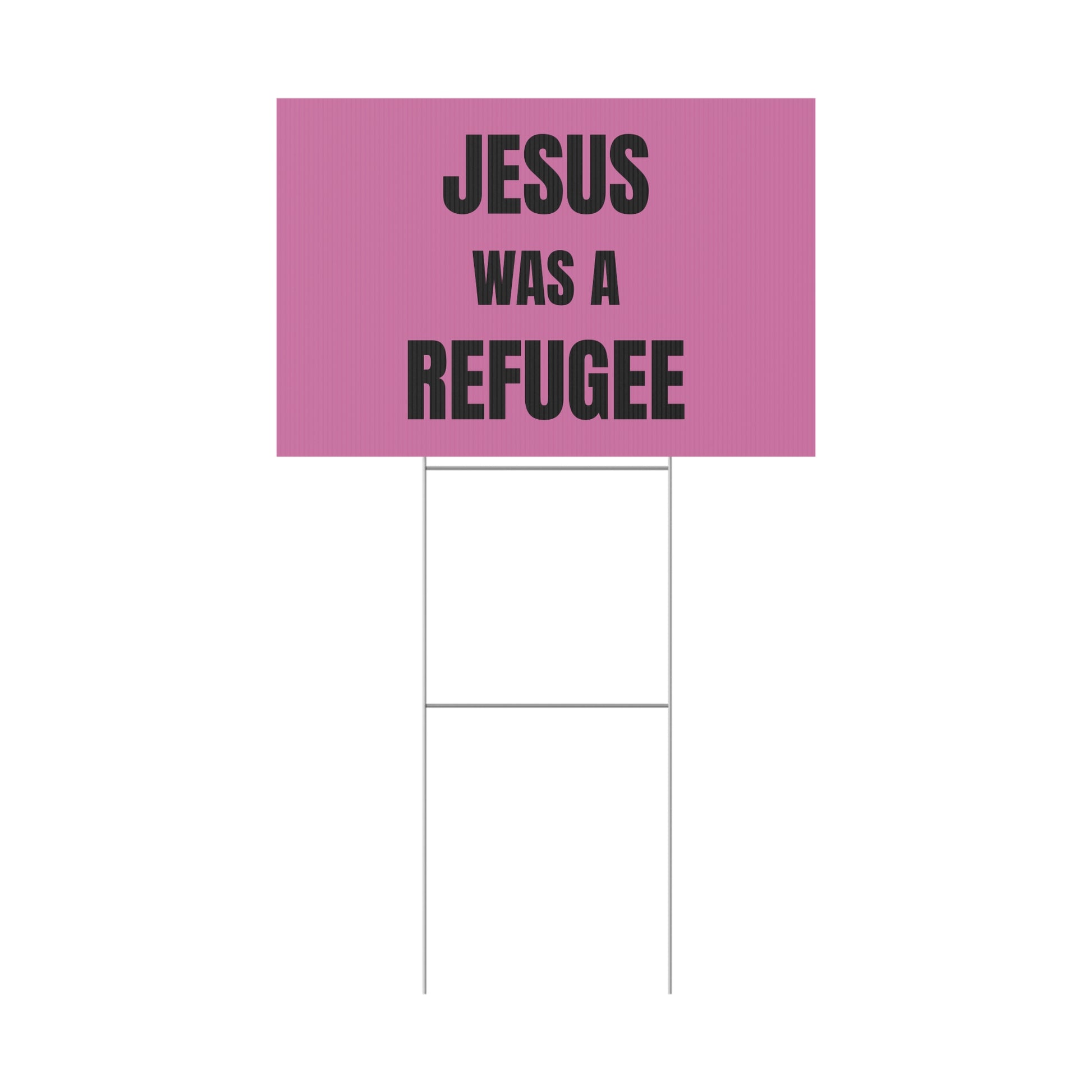 Jesus Was A Refugee - Plastic Yard Sign 18" x 12"