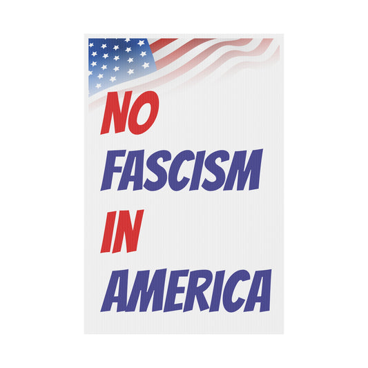 No Fascism In America - Patriotic Yard Sign 12" x 18"