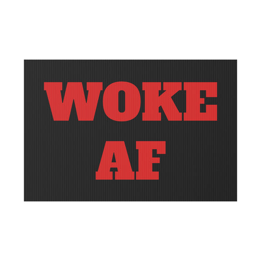 WOKE AF Plastic Yard Sign 18" x 12"